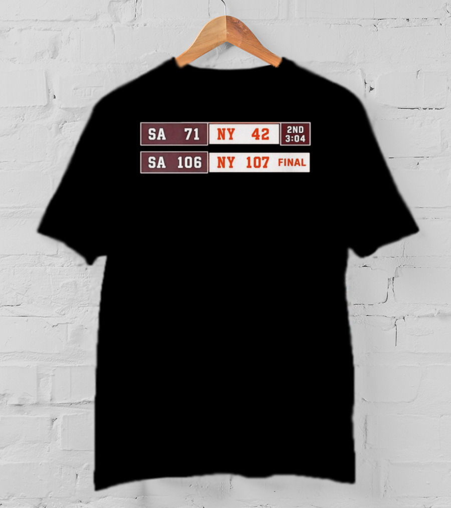 SA 71 To 42 NY Basketball Comeback 107 To 106 Final Scoreboard T-Shirt