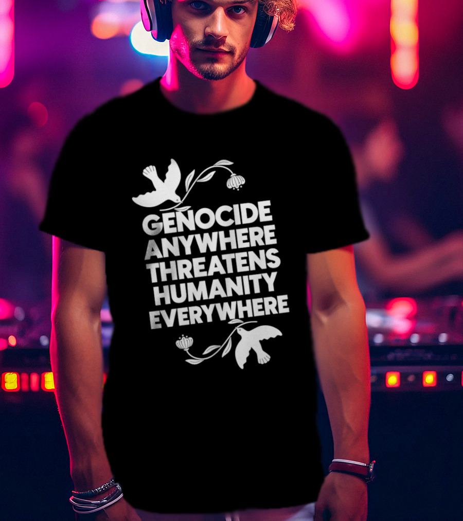 Genocide Anywhere Threatens Humanity Everywhere Floral Dove T-Shirt
