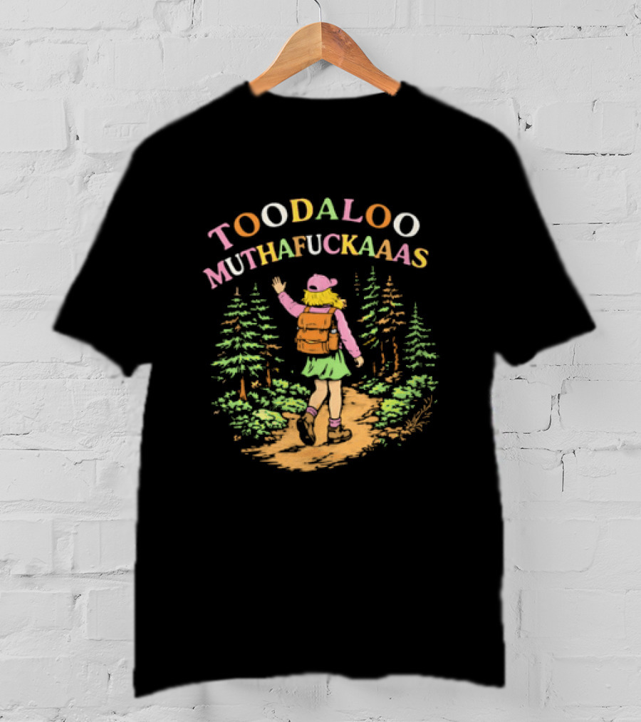 Toodaloo Muthafuckaaas Hiker Girl Forest Adventure T-Shirt