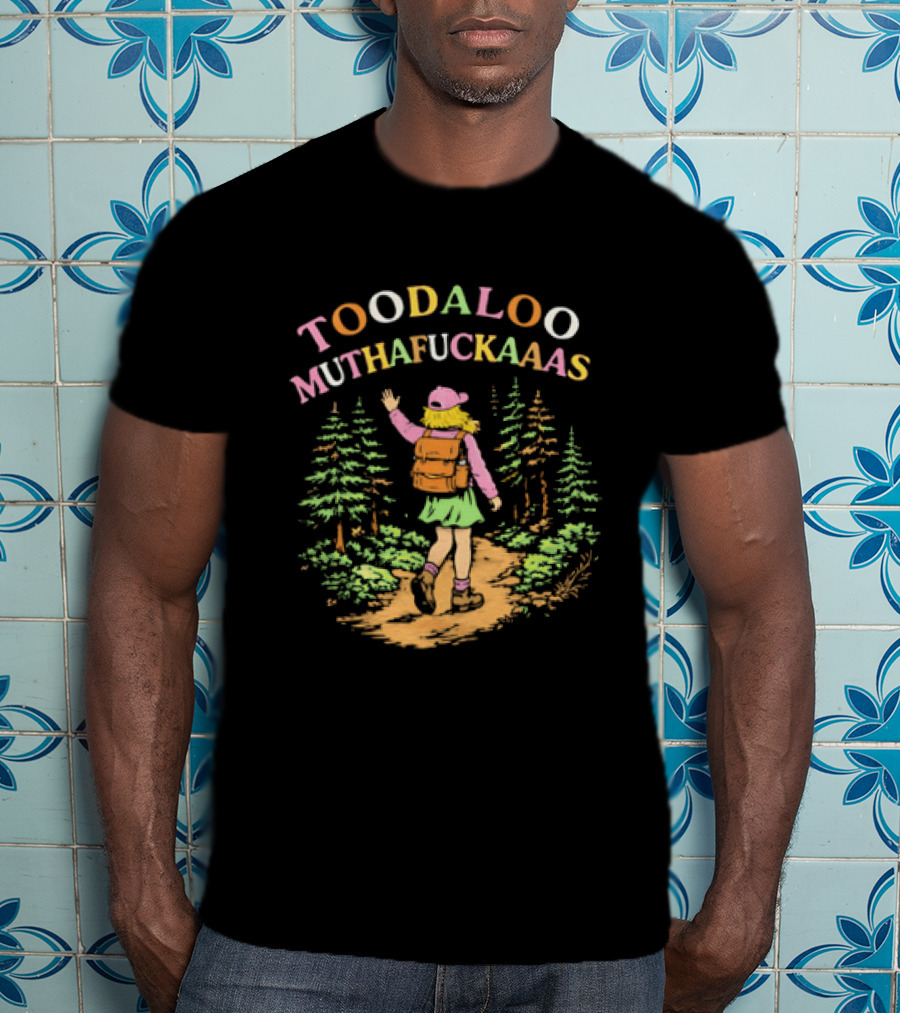 Toodaloo Muthafuckaaas Hiker Girl Forest Adventure T-Shirt