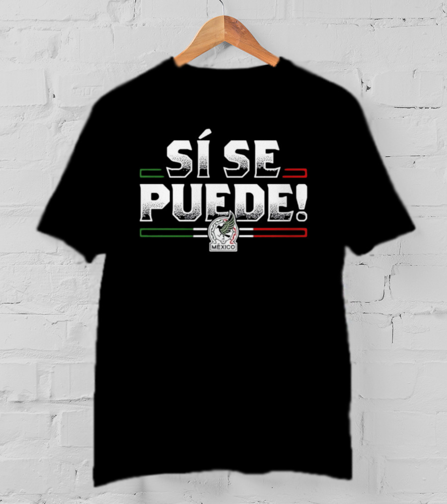 SÍ SE PUEDE México National Team El Tri T-Shirt
