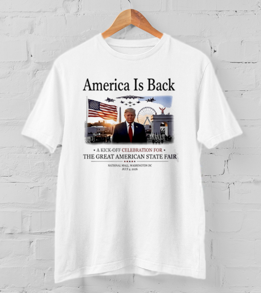 America Is Back A Kick Off Celebration For The Great American State Fair Washington DC July 4 2023 T-Shirt