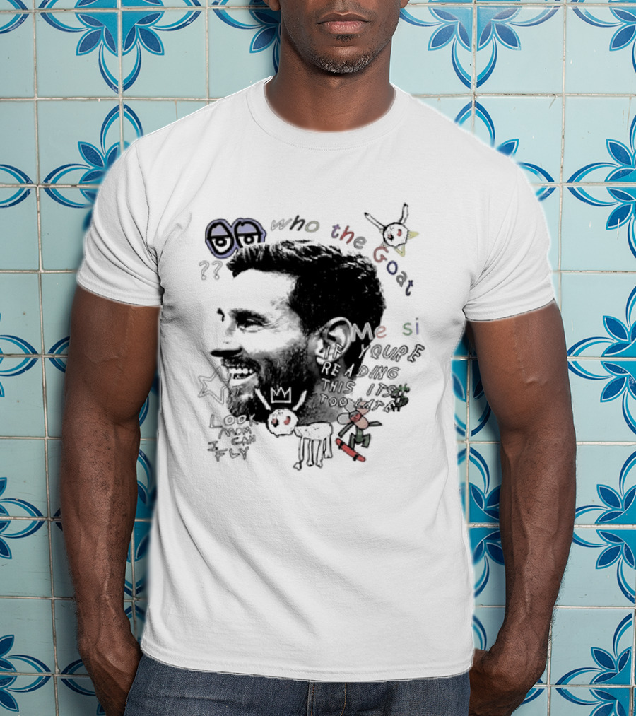 Who The Goat Lionel Messi Inter Miami Look Mom I Can Fly T-Shirt