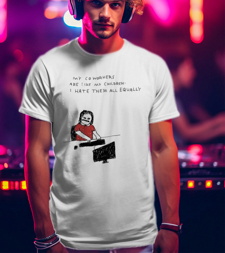 My Coworkers Are Like My Children I Hate Them All Equally Office Humor Red T-Shirt