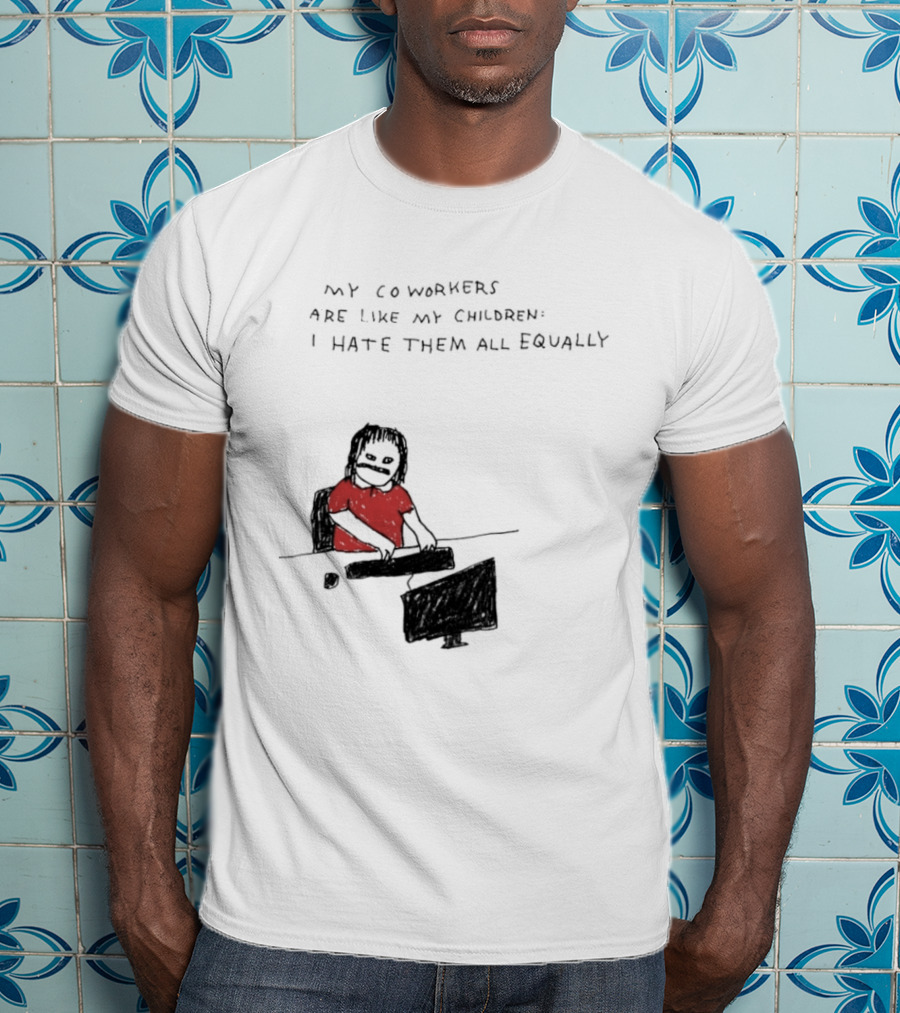 My Coworkers Are Like My Children I Hate Them All Equally Office Humor Red T-Shirt