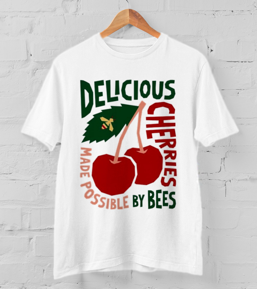 Delicious Cherries Made Possible By Bees T-Shirt