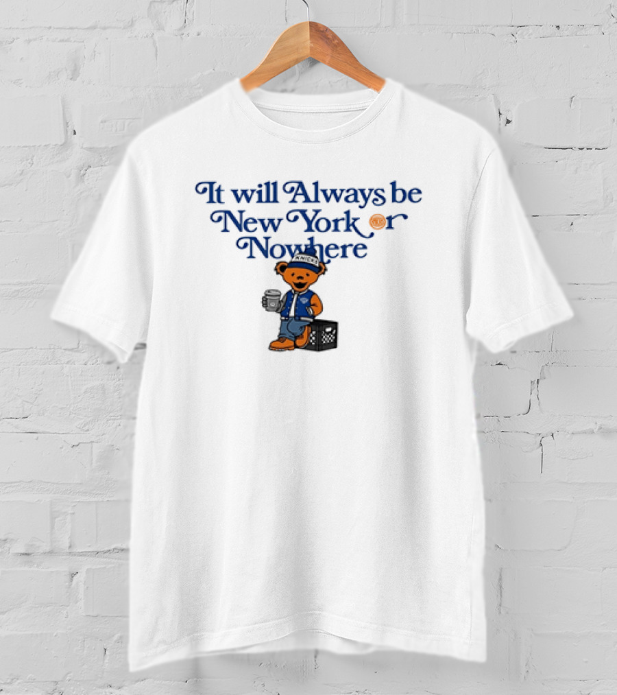 New York Knicks Grateful Dead It Will Always Be New York Or Nowhere T-Shirt