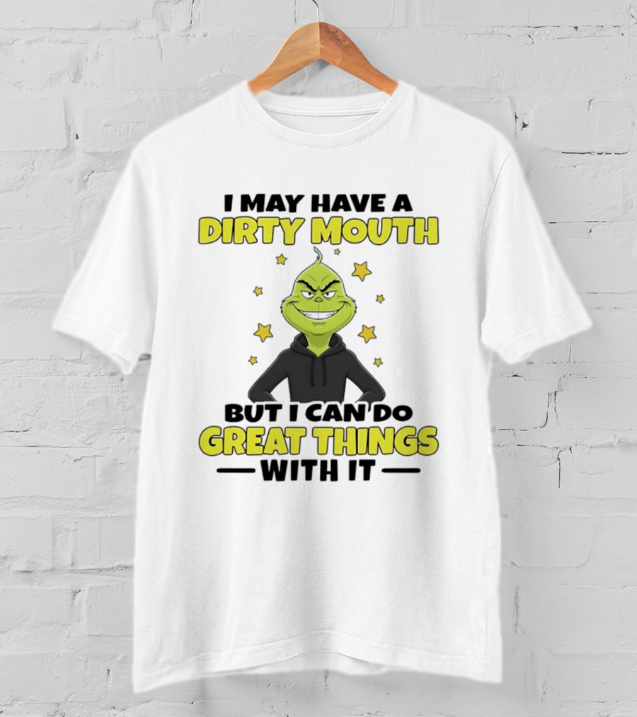 Grinch Dirty Mouth Great Things Character Humor T-Shirt