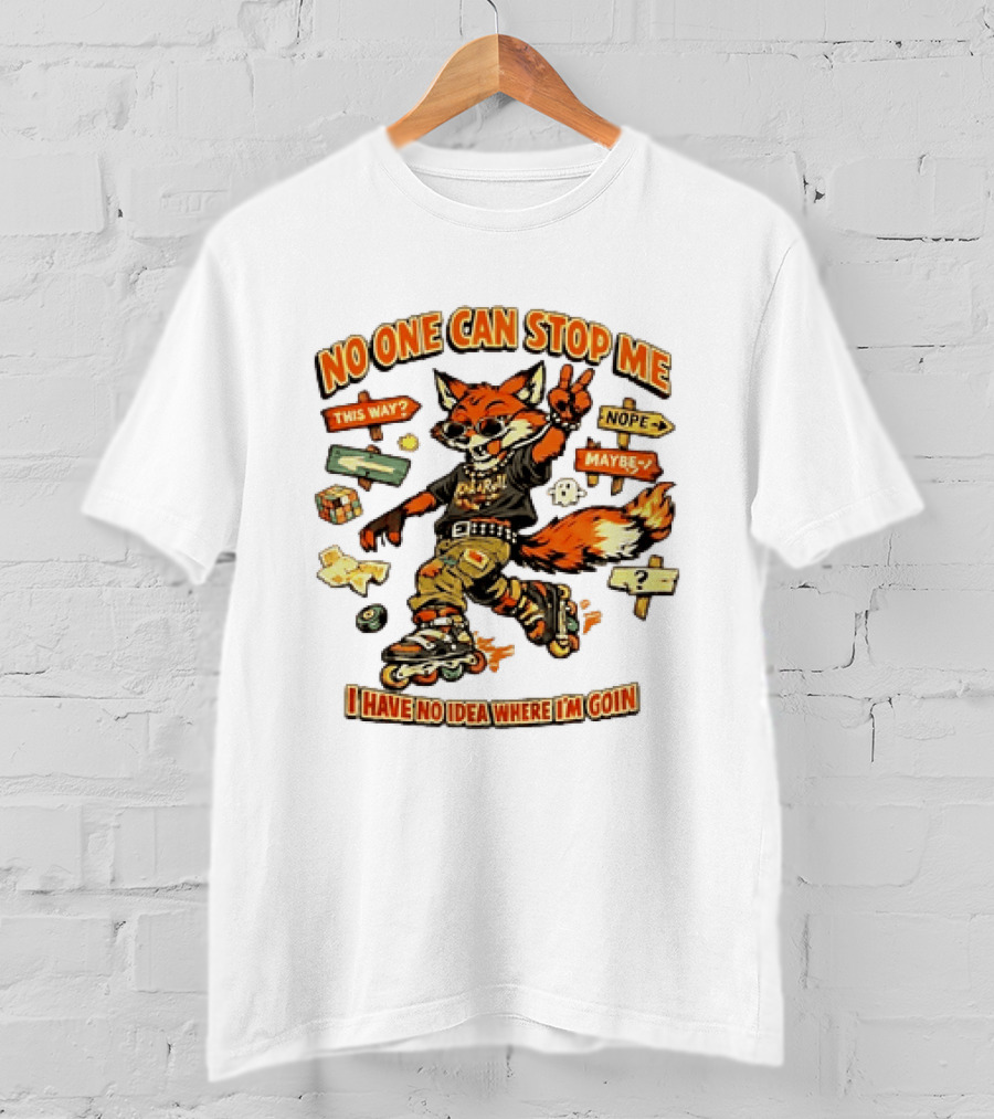 No One Can Stop Me No Idea Where I'm Goin Roller Skating Fox Adventure T-Shirt