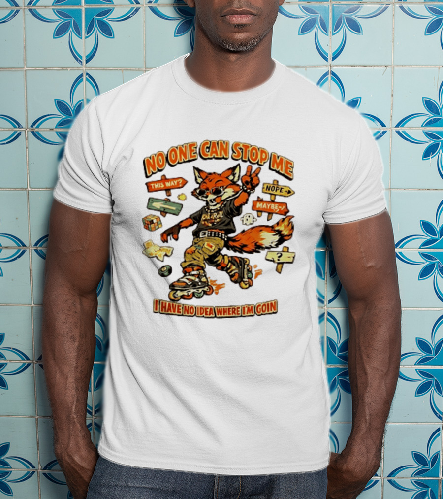 No One Can Stop Me No Idea Where I'm Goin Roller Skating Fox Adventure T-Shirt