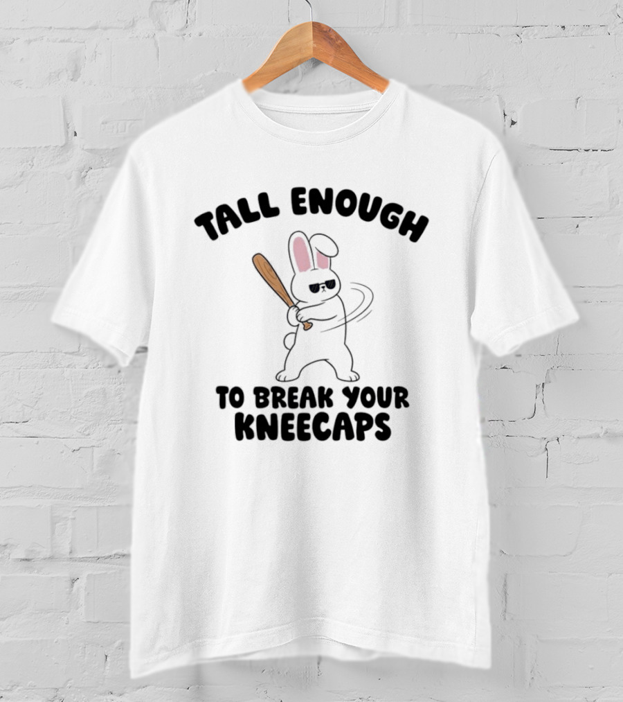 Tall Enough Bunny Swinging Bat To Break Your Kneecaps T-Shirt