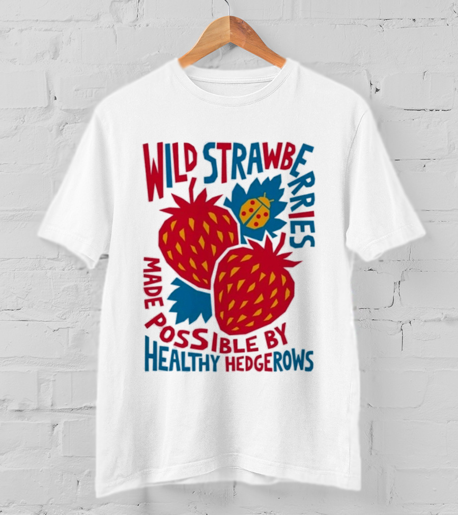 Wild Strawberries Made Possible By Healthy Hedgerows With Ladybug T-Shirt