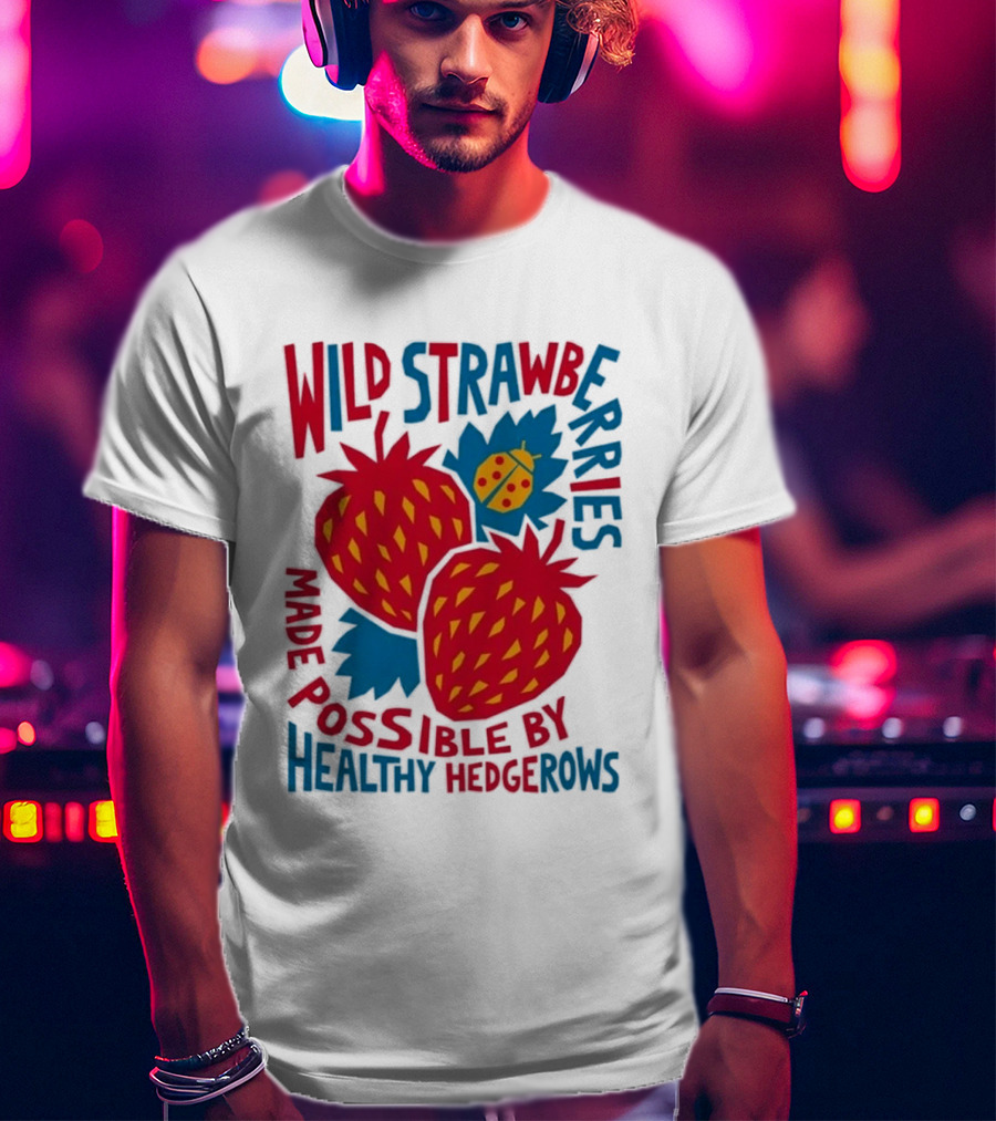 Wild Strawberries Made Possible By Healthy Hedgerows With Ladybug T-Shirt