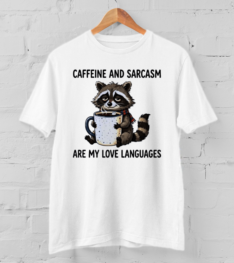 Raccoon Holding Coffee Caffeine And Sarcasm Are My Love Languages T-Shirt