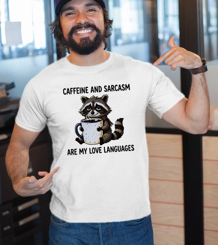 Raccoon Holding Coffee Caffeine And Sarcasm Are My Love Languages T-Shirt