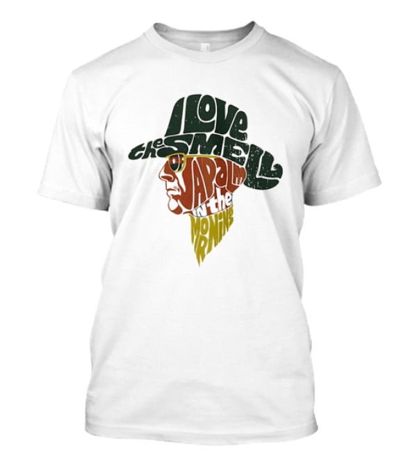 I Love The Smell Of Napalm In The Morning Robert Duvall Apocalypse Now T-Shirt