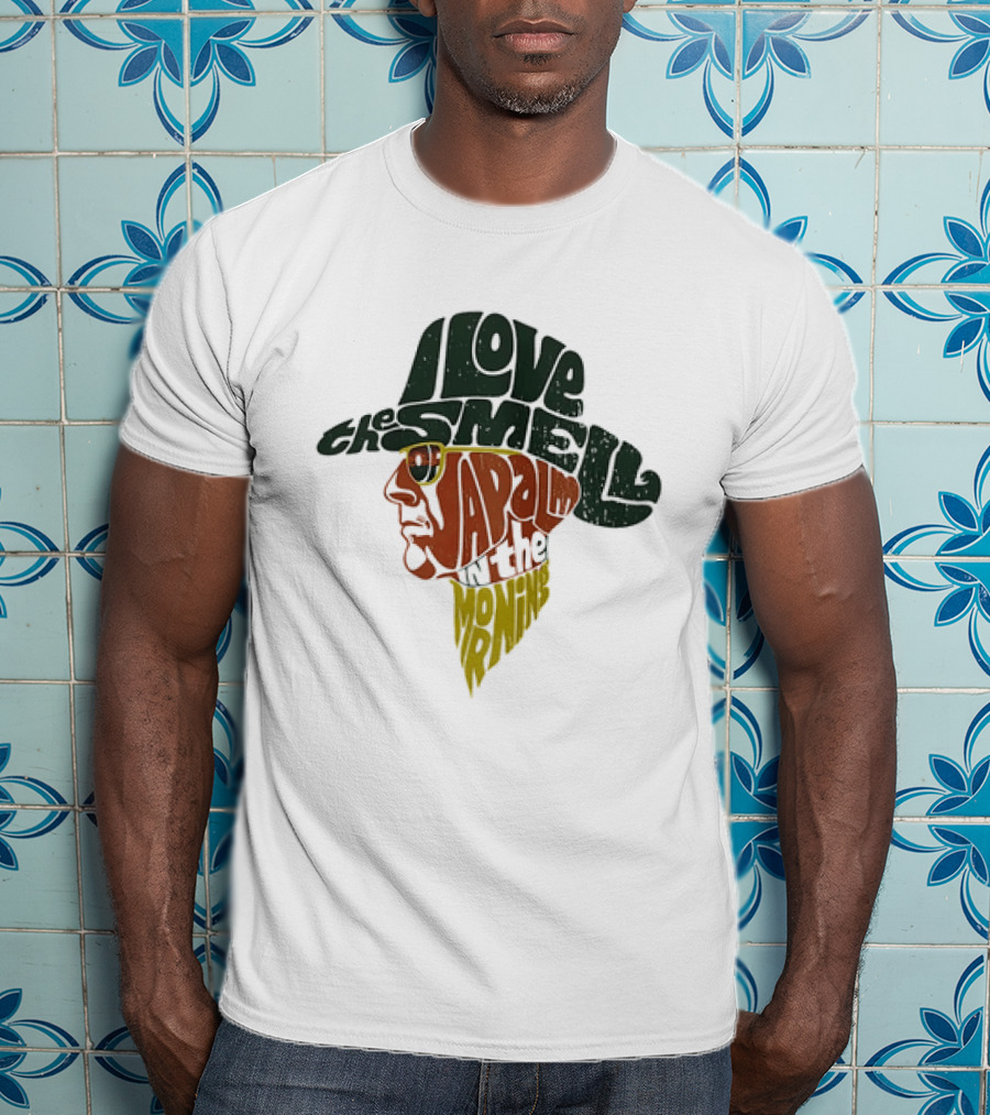 I Love The Smell Of Napalm In The Morning Robert Duvall Apocalypse Now T-Shirt