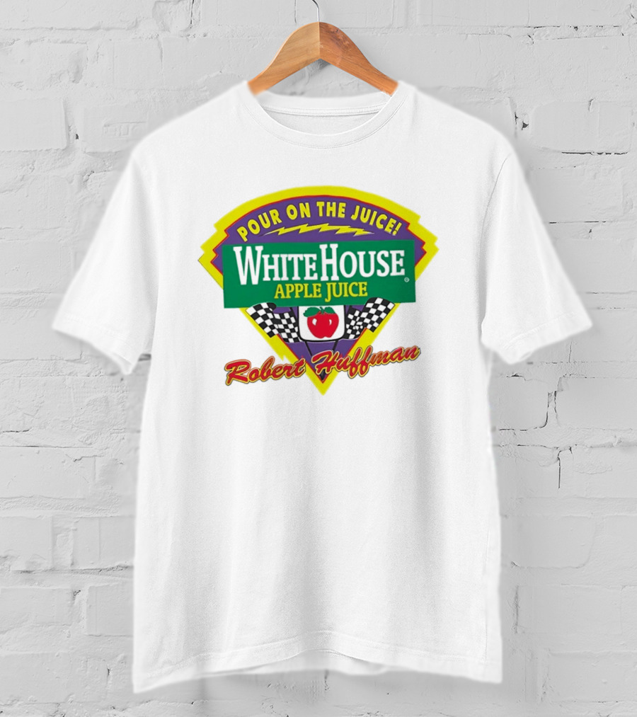 Robert Huffman White House Apple Juice Pour On The Juice Racing T-Shirt