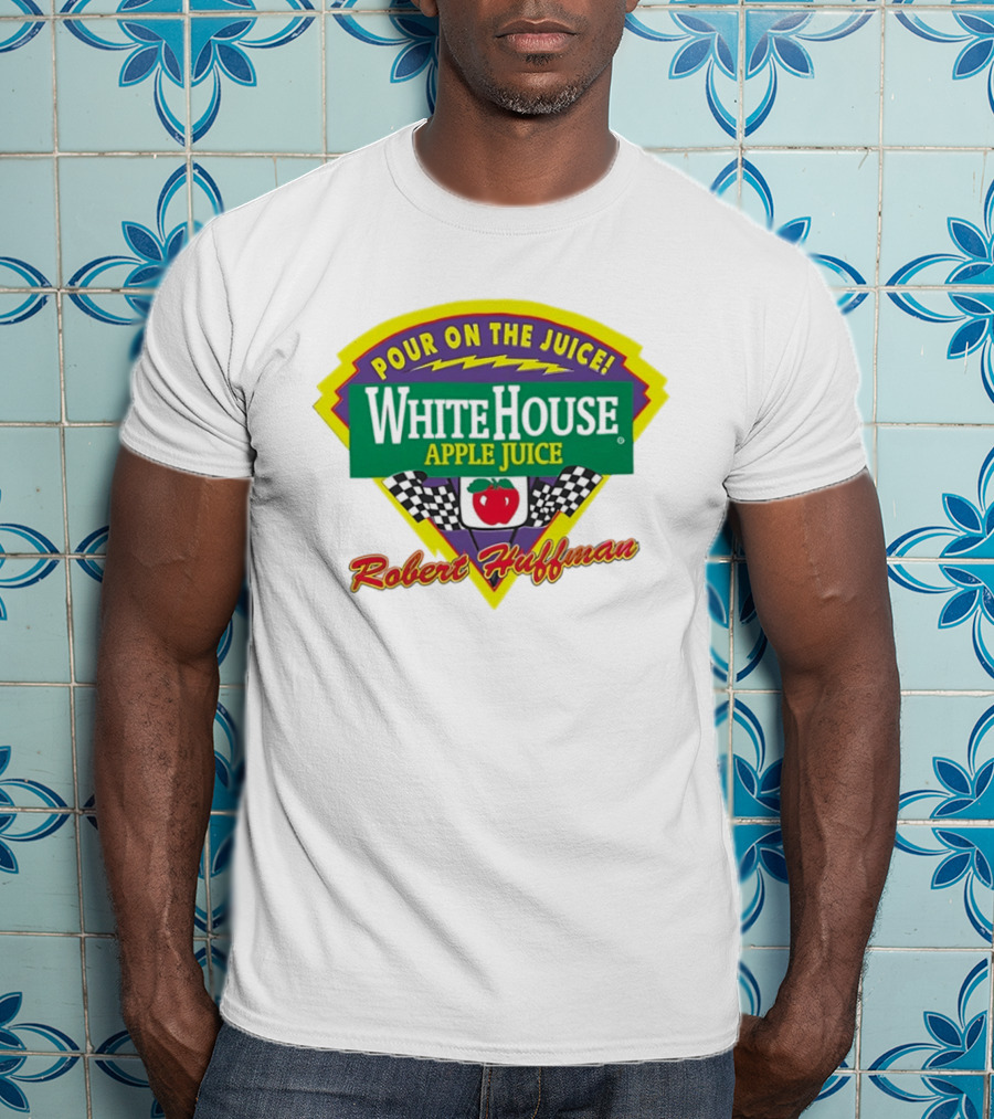 Robert Huffman White House Apple Juice Pour On The Juice Racing T-Shirt