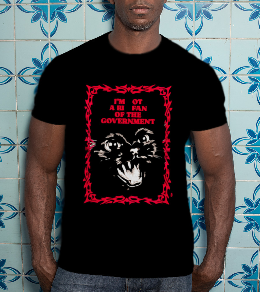 Angry Cat I'm Not A Big Fan Of The Government T-Shirt