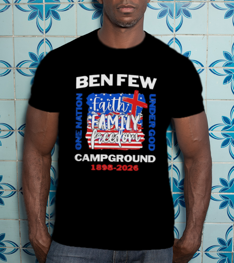 Ben Few Campground 1898 2026 Faith Family Patriotic Theme One Nation Under God T-Shirt