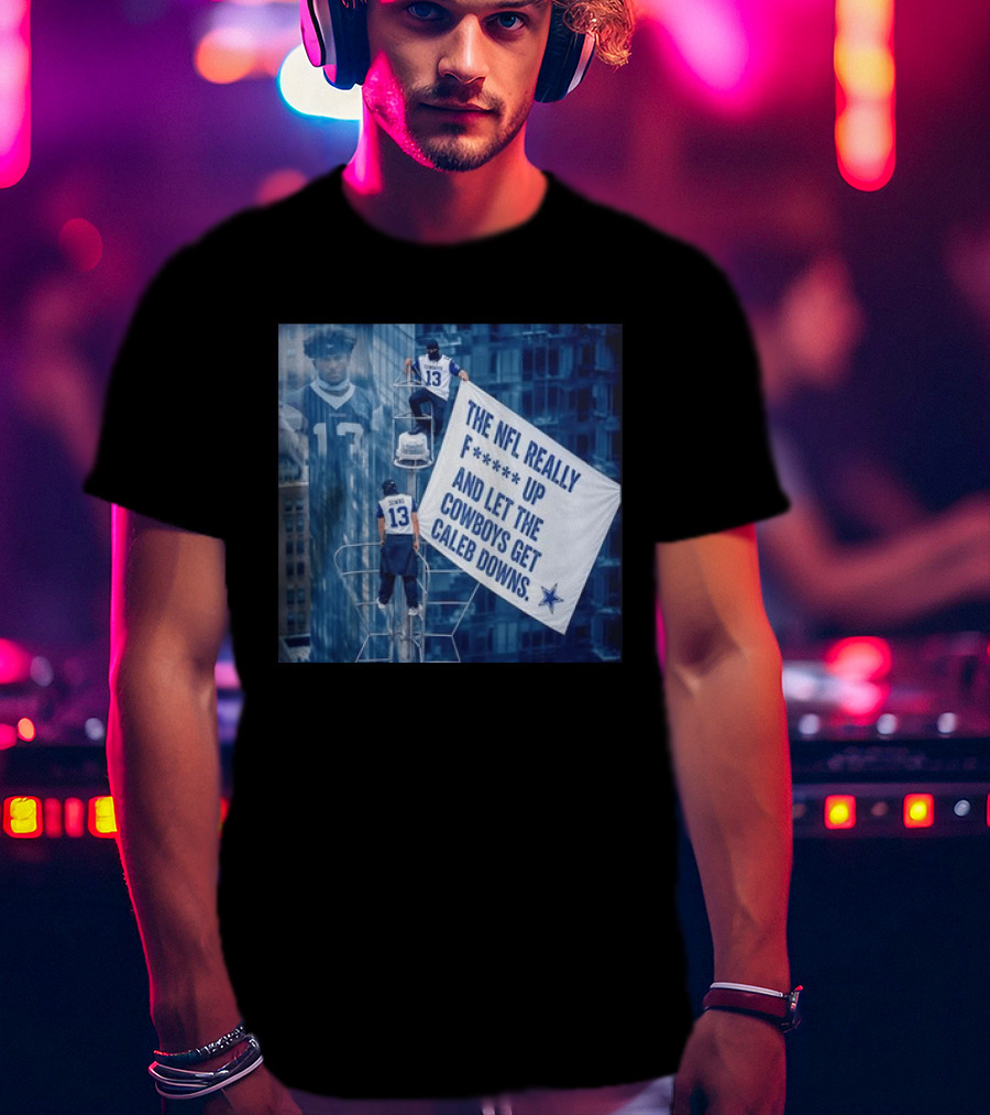 Caleb Downs The NFL Really F Up Let The Cowboys Get Cowboys Empire State Building T-Shirt