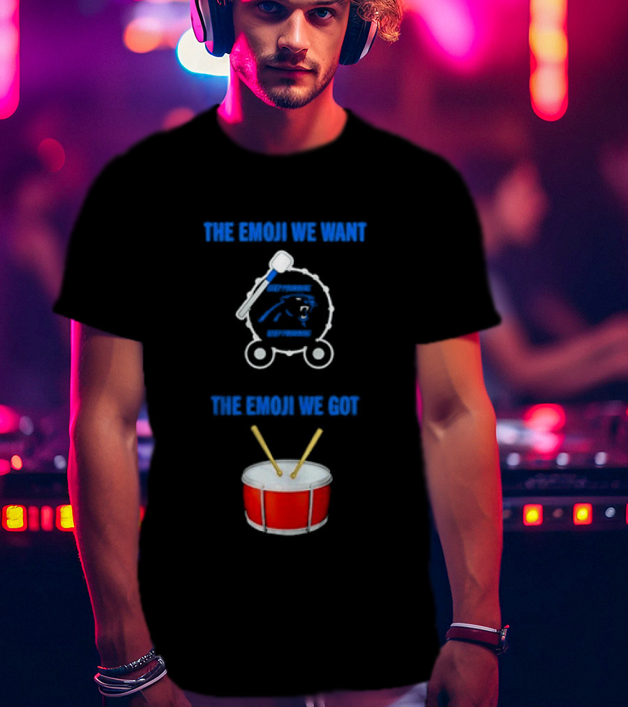 Carolina Panthers Keep Pounding The Road We Want The Road We Got Drum Emoji Meme T-Shirt