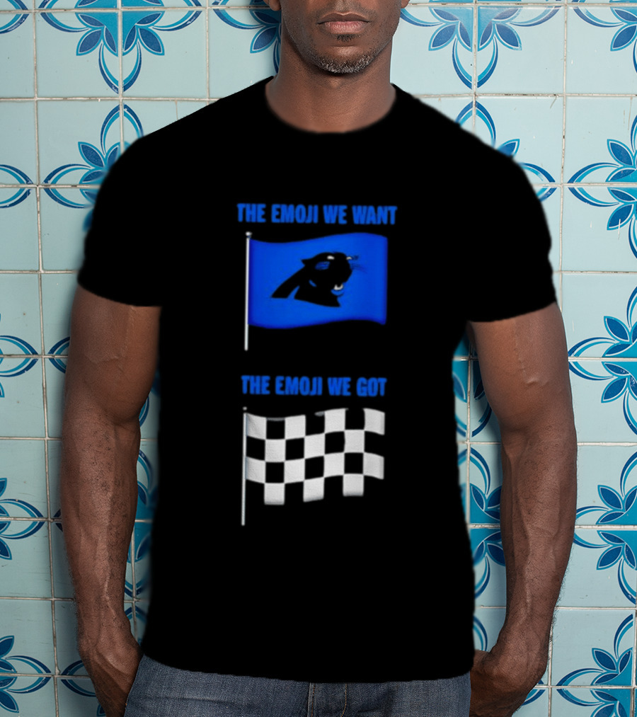 Carolina Panthers The Emoji We Want Vs The Emoji We Got Flag Comparison T-Shirt
