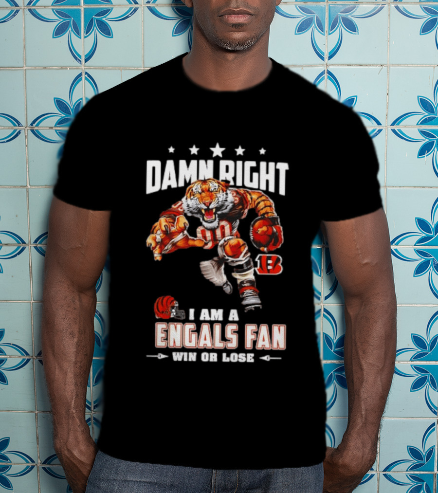 Damn Right I Am A Bengals Fan Win Or Lose Tiger Football T-Shirt