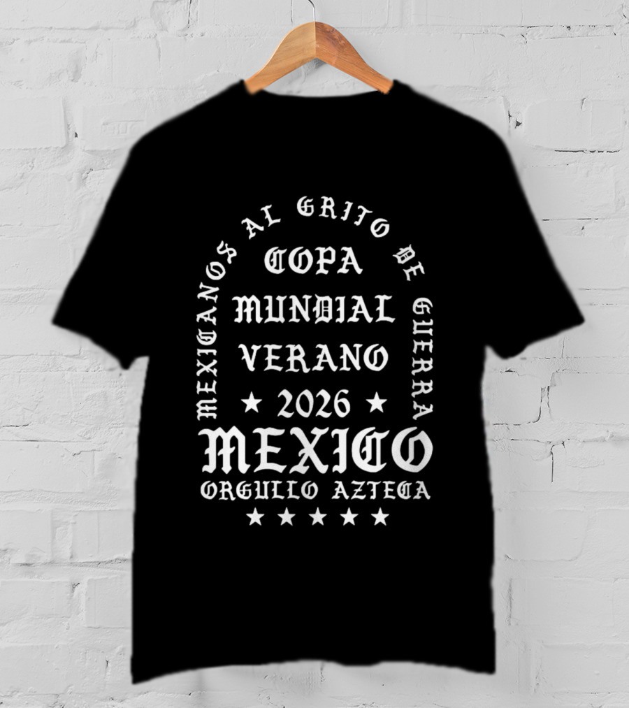 Mexicanos Al Grito De Guerra Copa Mundial Verano 2026 Mexico Orgullo Azteca T-Shirt