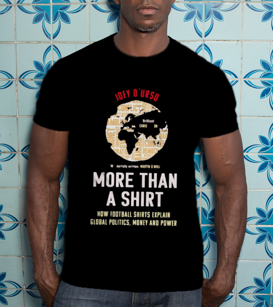 Joey D'Urso More Than A How Football Shorts Explain Global Politics Money And Power T-Shirt