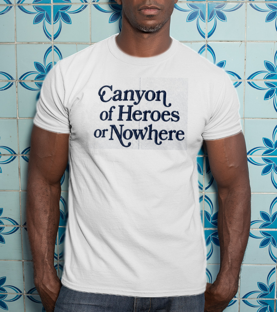 Canyon Of Heroes Or Nowhere Hat Prominent T-Shirt