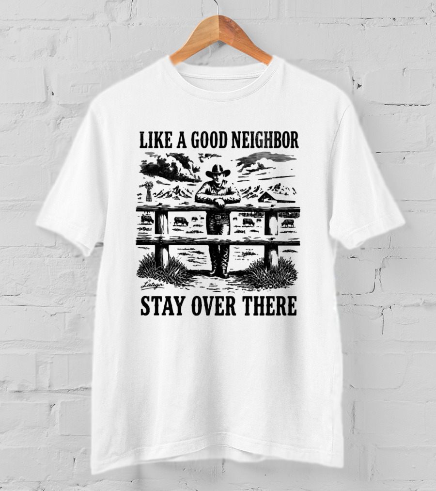 Cowboy Like A Good Neighbor Stay Over There Western T-Shirt