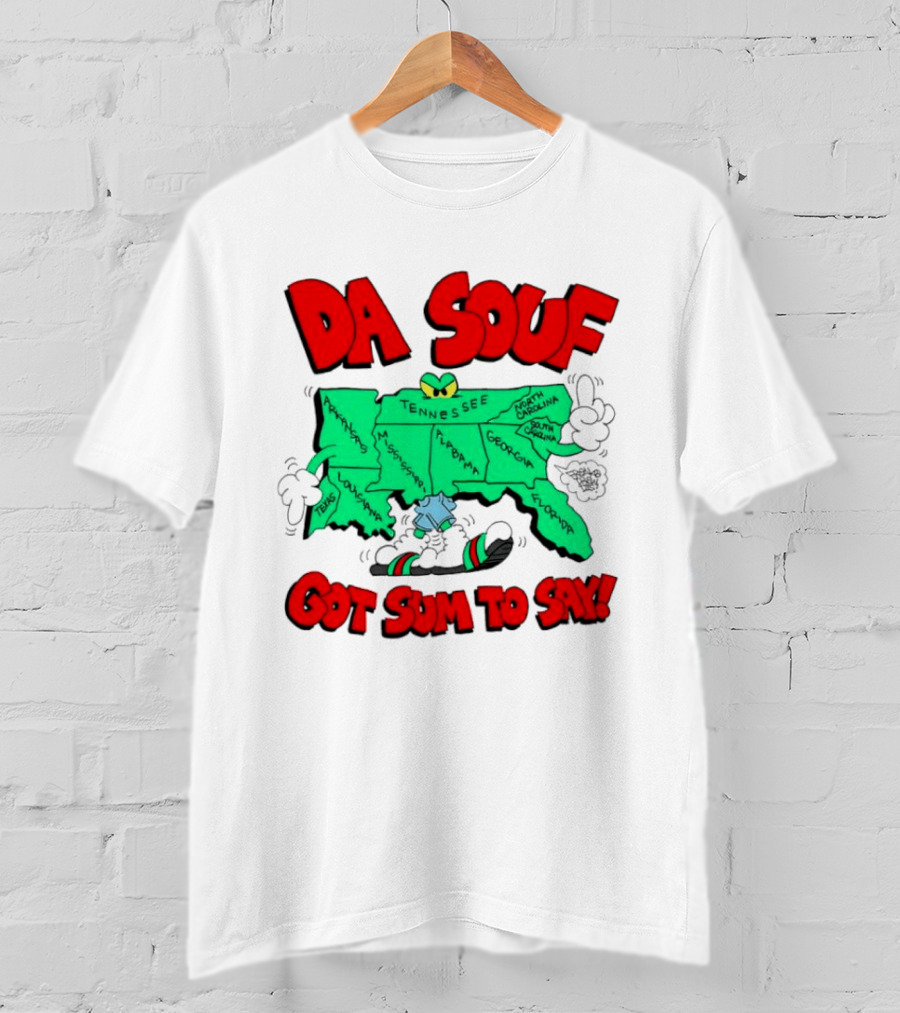 Da Souf Got Sum To Say Map Cartoon Southern States Louisiana Alabama Georgia Florida Texas Mississippi Tennessee North Carolina South Carolina T-Shirt