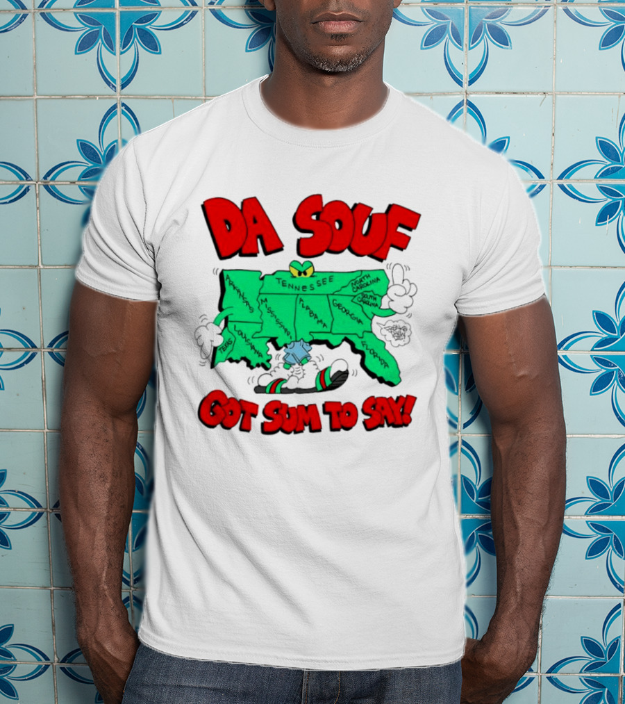 Da Souf Got Sum To Say Map Cartoon Southern States Louisiana Alabama Georgia Florida Texas Mississippi Tennessee North Carolina South Carolina T-Shirt
