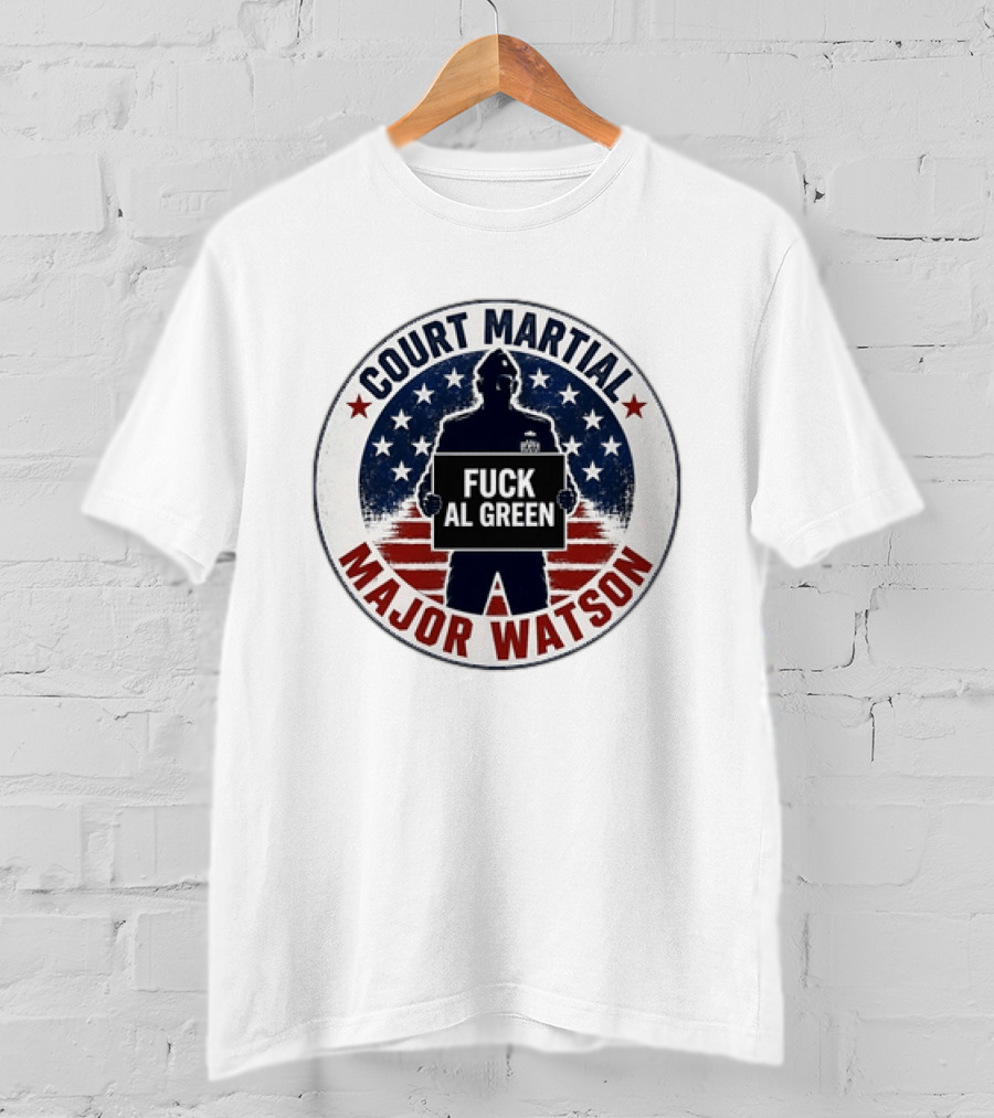 Court Martial Major Watson Distressed Fuck Al Green T-Shirt