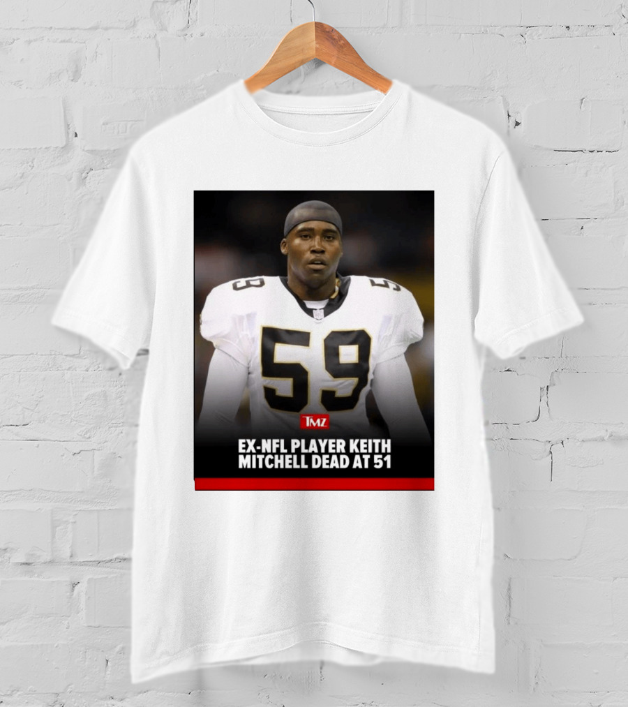 Keith Mitchell Ex NFL Linebacker Dies At 51 TMZ T-Shirt