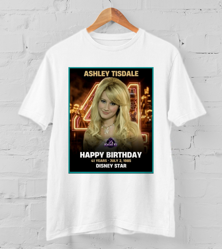 Ashley Tisdale Happy Birthday 41 Years July 2 1985 Disney Star T-Shirt
