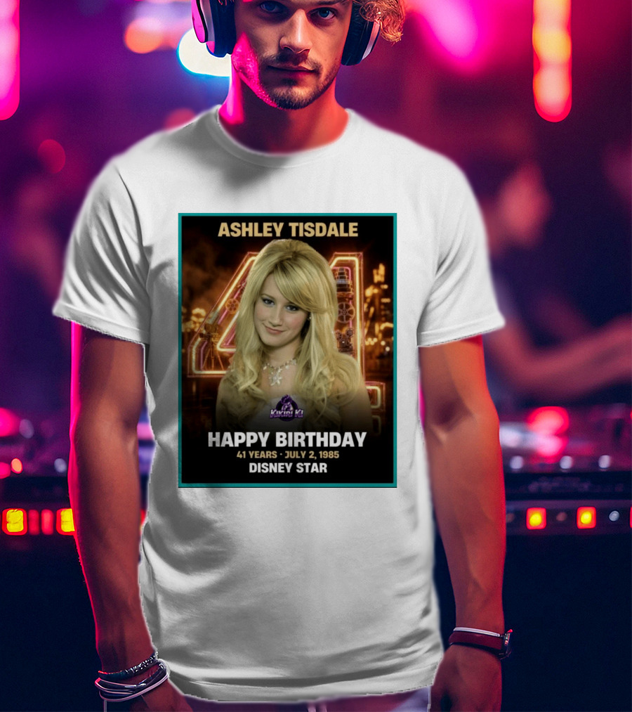 Ashley Tisdale Happy Birthday 41 Years July 2 1985 Disney Star T-Shirt