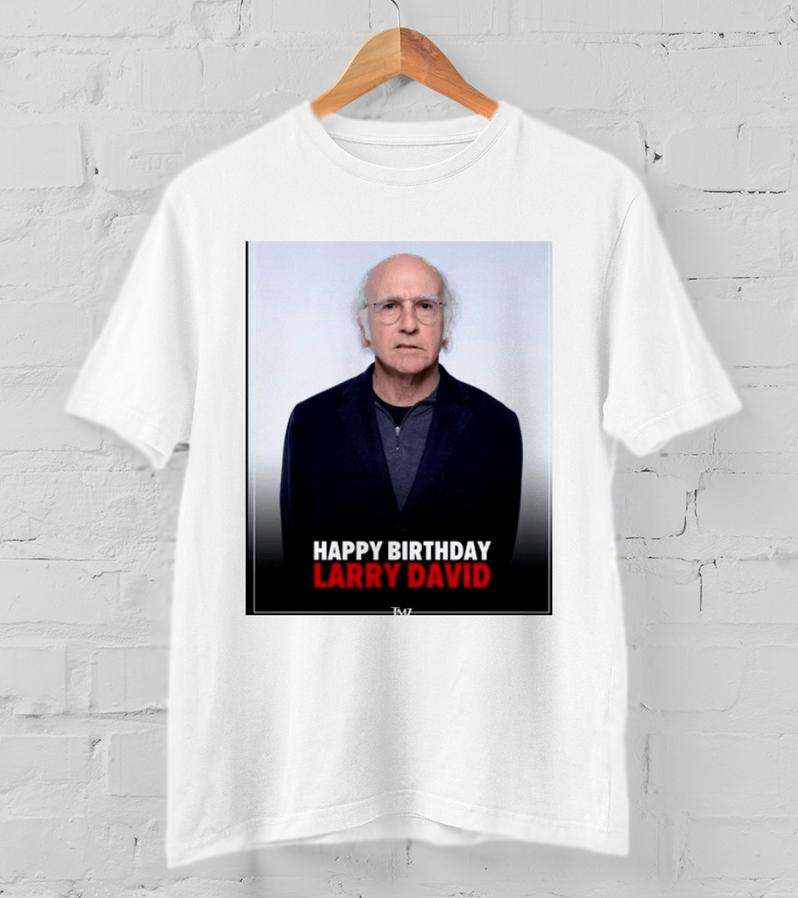 Happy Birthday Larry David TMZ Celebration T-Shirt