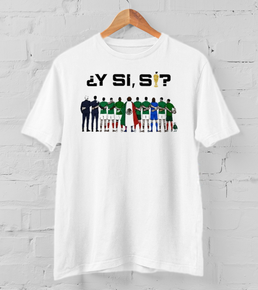 ¿Y Si, Sí? Mexico Football Team Unity T-Shirt