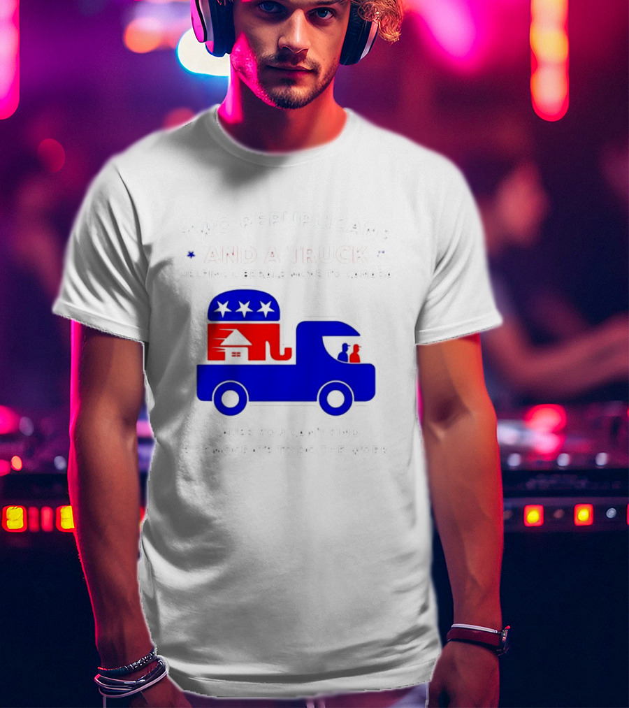 Two Republicans And A Truck Helping Liberals Move To Canada GOP Elephant T-Shirt