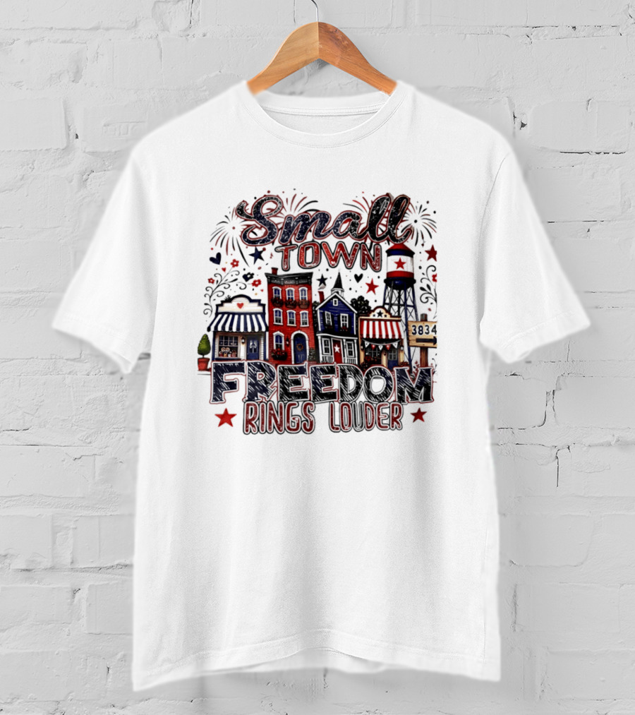 Patriotic Small Town Freedom Rings Louder Fourth Of July Distressed T-Shirt