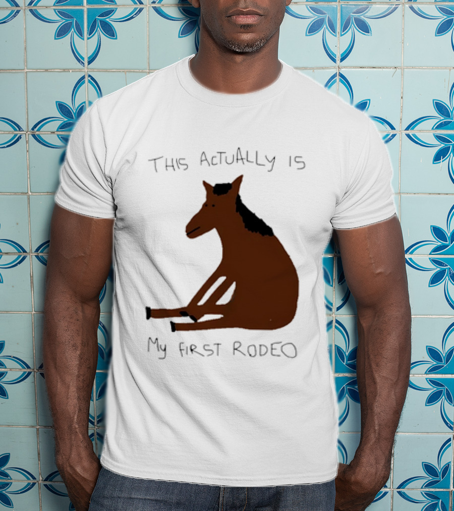 This Actually Is My First Rodeo Horse Sitting T-Shirt