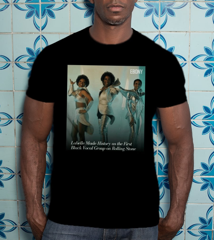 Labelle Historic Achievement As First Black Vocal Group On Rolling Stone Ebony T-Shirt