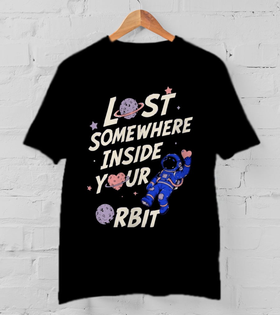 Lost Somewhere Inside Your Orbit Astronaut Heart Space Adventure T-Shirt