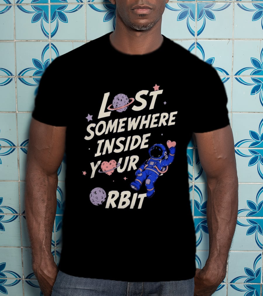 Lost Somewhere Inside Your Orbit Astronaut Heart Space Adventure T-Shirt