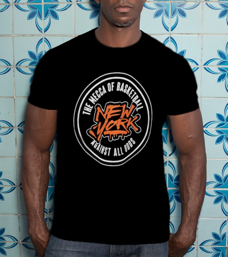 New York The Mecca Of Basketball Against All Odds T-Shirt