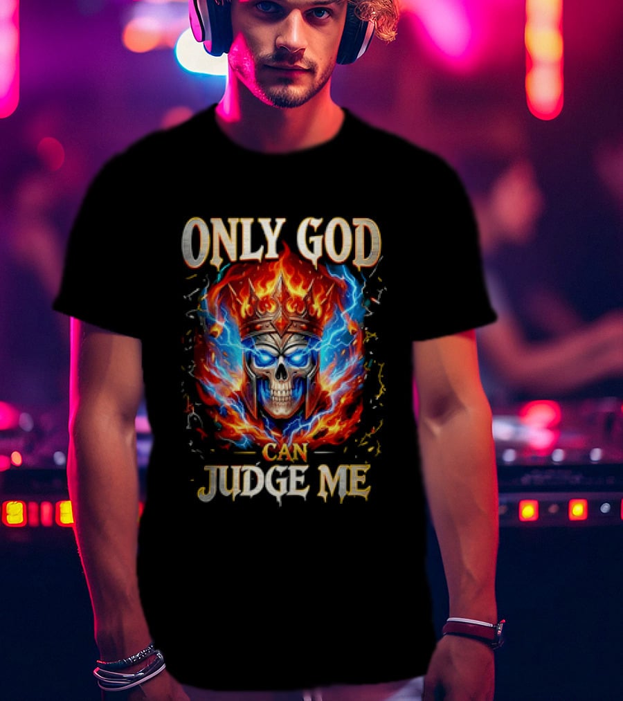 Only God Can Judge Me Flaming Skull Crowned Head With Fiery Aura T-Shirt