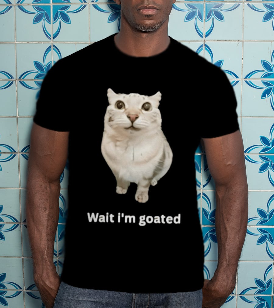 Wait I'm Goated Chubby Cat Meme Internet Humor T-Shirt
